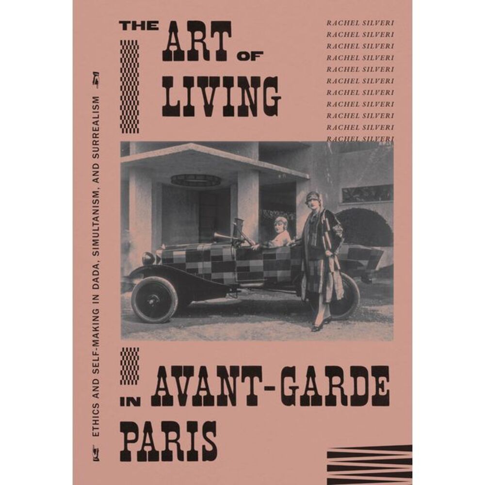 The Art of Living in Avant-Garde Paris: Ethics and Self-Making in Dada, Simultan